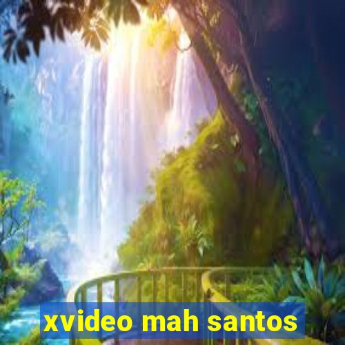 xvideo mah santos